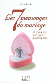 Les 7 mensonges du mariage : et comment s'en sortir quand même