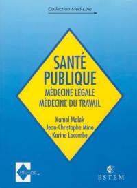 Santé publique : médecine légale, médecine du travail