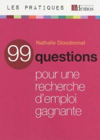 99 questions pour une recherche d'emploi gagnante