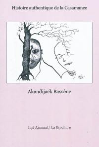 Histoire authentique de la Casamance : le pays ajamaat, influences adventives, entraves des institutions traditionnelles et manifestation de l'Etat dans la colonie française du Sénégal, c. -1500-c. 1947