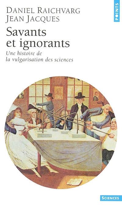 Savants et ignorants : une histoire de la vulgarisation des sciences