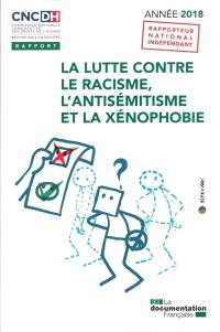 La lutte contre le racisme, l'antisémitisme et la xénophobie : année 2018