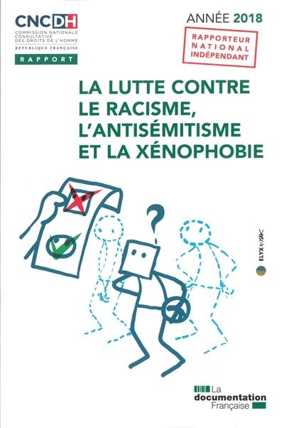 La lutte contre le racisme, l'antisémitisme et la xénophobie : année 2018