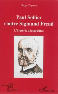 Paul Sollier contre Sigmund Freud : l'hystérie démaquillée