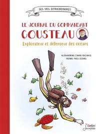 Le journal du commandant Cousteau : explorateur et défenseur des océans