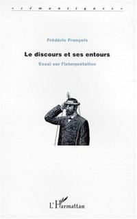 Le discours et ses entours : essai sur l'interprétation