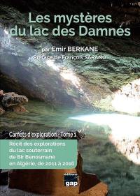 Carnets d'exploration. Vol. 1. Les mystères du lac des damnés