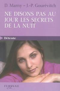 Ne disons pas au jour les secrets de la nuit