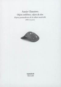 Objets emblèmes, objets du don : enjeux postmodernes de la culture matérielle : 1964 à nos jours