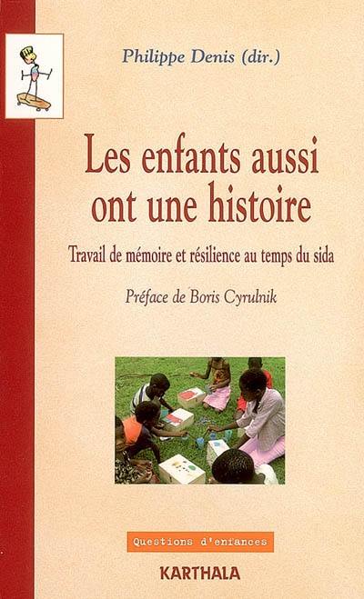 Les enfants aussi ont une histoire : travail de mémoire et résilience au temps du sida