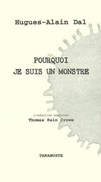 Pourquoi je suis un monstre. Why I am a monster