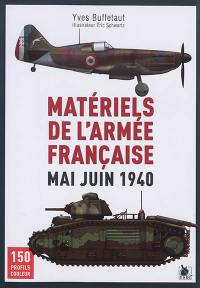 Matériels de l'armée française : mai juin 1940 : 150 profils couleur