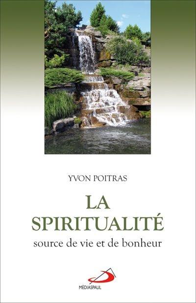 La spiritualité, source de vie et de bonheur