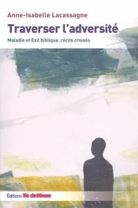 Traverser l'adversité : maladie et exil biblique, récits croisés