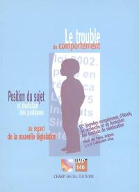 Le trouble du comportement : position du sujet et évolution des pratiques au regard de la nouvelle législation