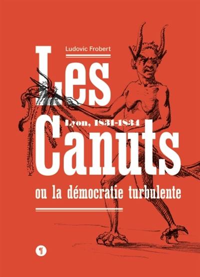 Les canuts ou La démocratie turbulente : Lyon, 1831-1834