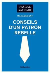 Conseils d'un patron rebelle : management