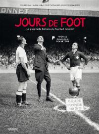 Jours de foot : la plus belle histoire du football mondial