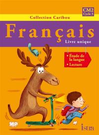 Français CM2, cycle 3 : livre unique