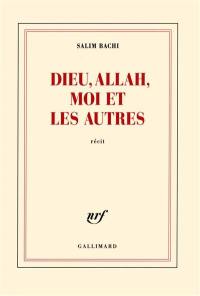 Dieu, Allah, moi et les autres : récit