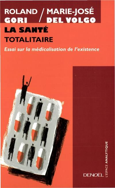 La santé totalitaire : essai sur la médicalisation de l'existence