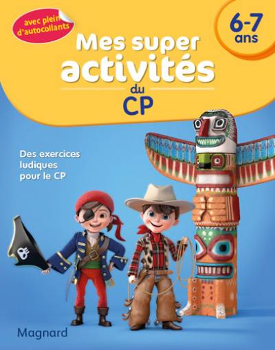 Mes super activités du CP, 6-7 ans : des exercices ludiques pour le CP