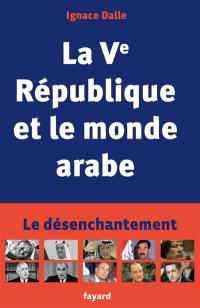 La Ve République et le monde arabe : le désenchantement