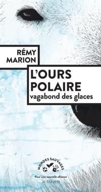 L'ours polaire : vagabond des glaces