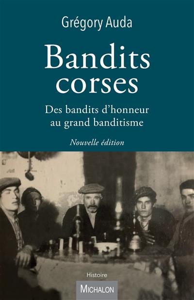 Bandits corses : des bandits d'honneur au grand banditisme