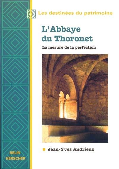 L'abbaye du Thoronet : la mesure de la perfection