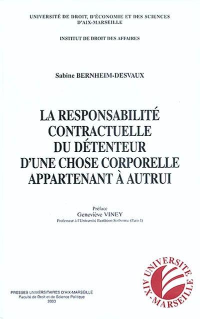 La responsabilité contractuelle du détenteur d'une chose corporelle appartenant à autrui