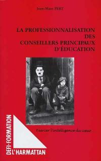 La professionnalisation des conseillers principaux d'éducation : exercer l'intelligence du coeur