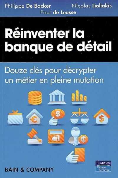 Réinventer la banque de détail : douze clés pour décrypter un métier en pleine mutation