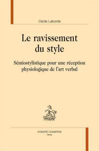 Le ravissement du style : sémiostylistique pour une réception physiologique de l'art verbal