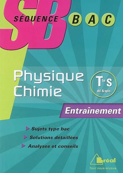 Physique chimie terminales S, enseignement de spécialité : entraînement