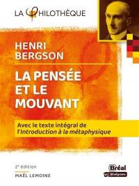 La pensée et le mouvant, Henri Bergson : avec le texte intégral de l'Introduction à la métaphysique