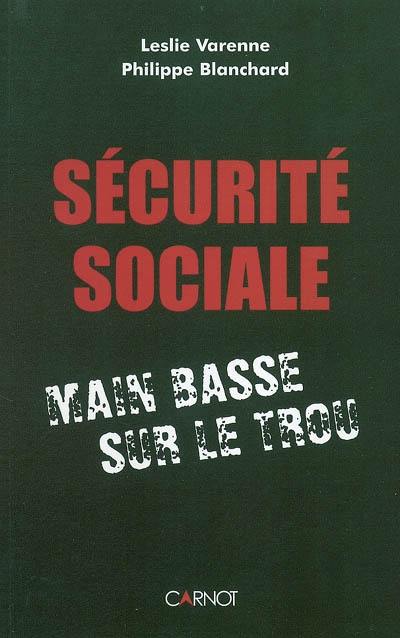 Sécurité sociale : main basse sur le trou