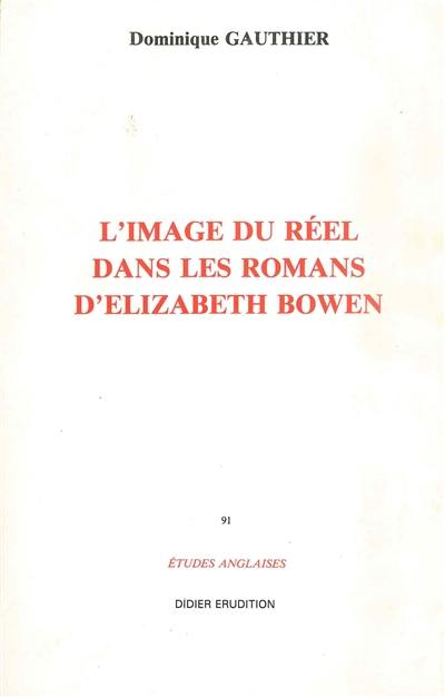 L'Image du réel dans les romans d'Elizabeth Bowen