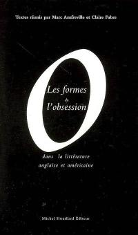 Les formes de l'obsession dans la littérature anglaise et américaine