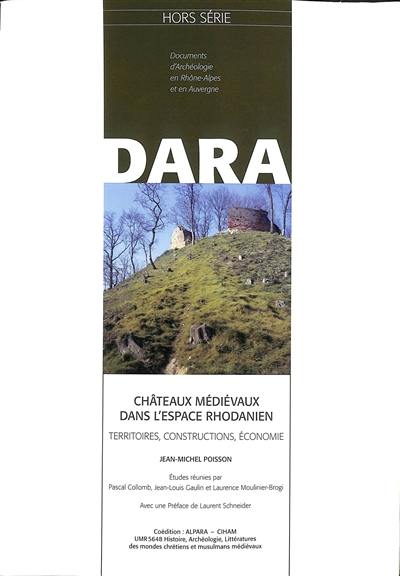 Châteaux médiévaux dans l'espace rhodanien : territoires, constructions, économie