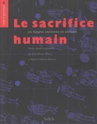 Le sacrifice humain : en Egypte ancienne et ailleurs