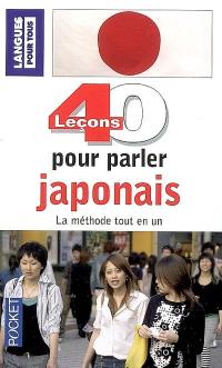 40 leçons pour parler le japonais : la méthode tout en un