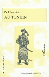 Au Tonkin : suivi d'extraits de sa correspondance et d'un choix de ses nouvelles