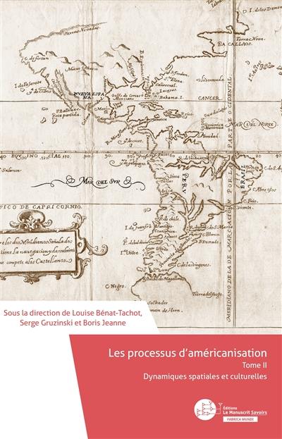 Les processus d'américanisation. Vol. 2. Dynamiques spatiales et culturelles