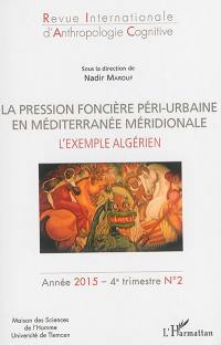 Revue internationale d'anthropologie cognitive, n° 2. La pression foncière péri-urbaine en Méditerranée méridionale : l'exemple algérien