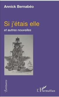 Si j'étais elle : et autres nouvelles