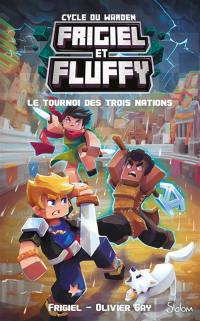 Frigiel et Fluffy : cycle du Warden. Vol. 1. Le tournoi des trois nations