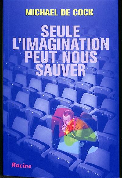 Seule l'imagination peut nous sauver