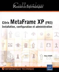 Citrix MetaFrame XP (FR3) : Installation, configuration et administration