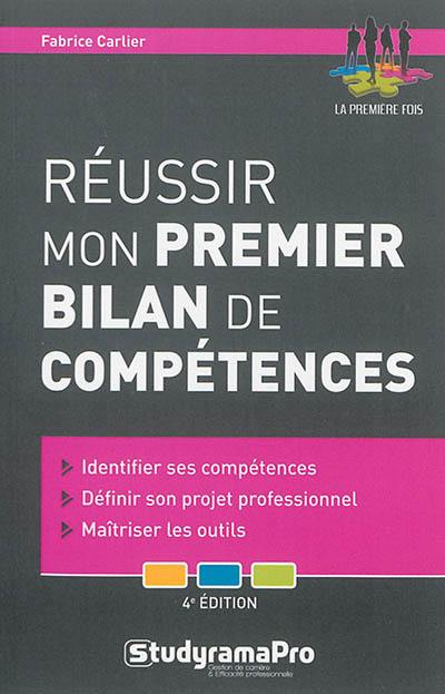 Réussir mon premier bilan de compétences : identifier ses compétences, définir son projet professionnel, maîtriser les outils